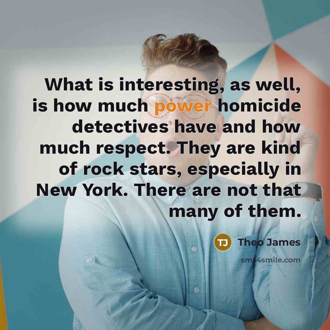 “What is interesting, as well, is how much power homicide…” quote by Theo James