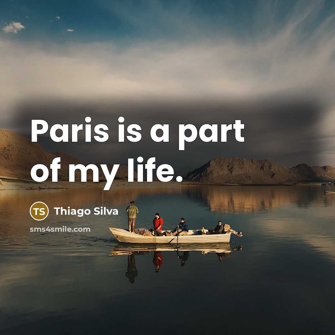 “Paris is a part of my life.…” quote by Thiago Silva