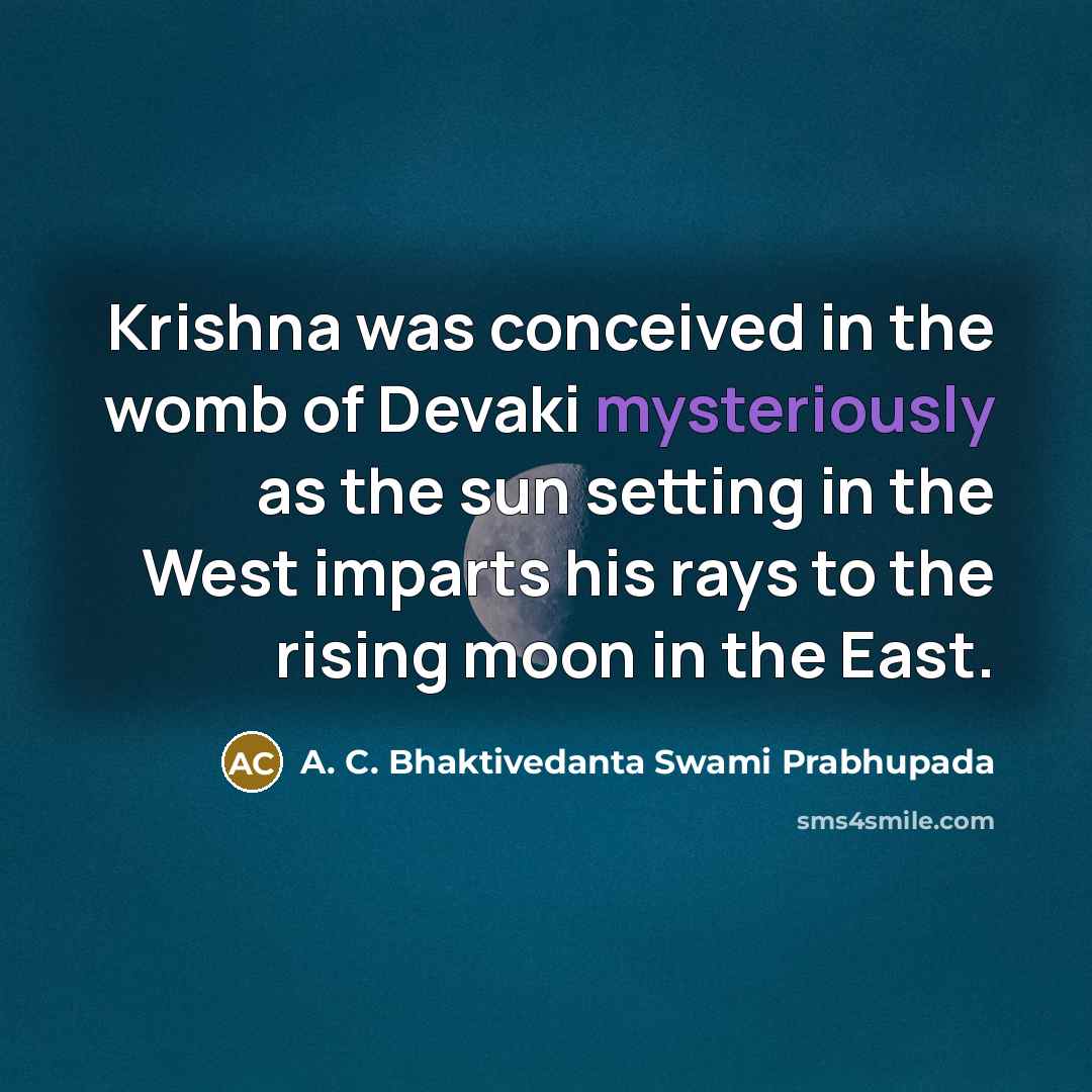 “Krishna was conceived in the womb of Devaki mysteriously as…” quote by A. C. Bhaktivedanta Swami Prabhupada