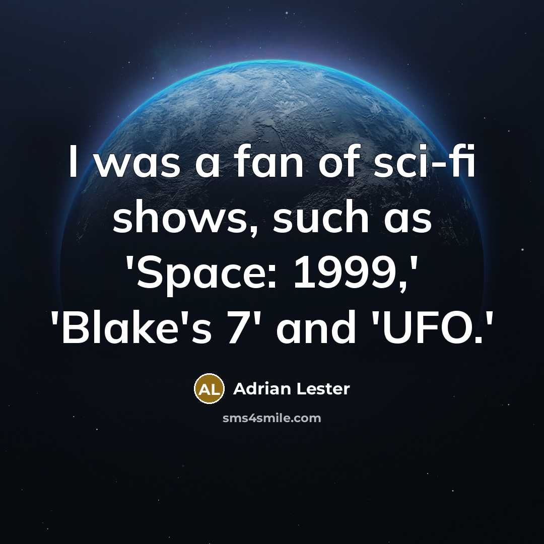 “I was a fan of sci-fi shows, such as 'Space:…” quote by Adrian Lester