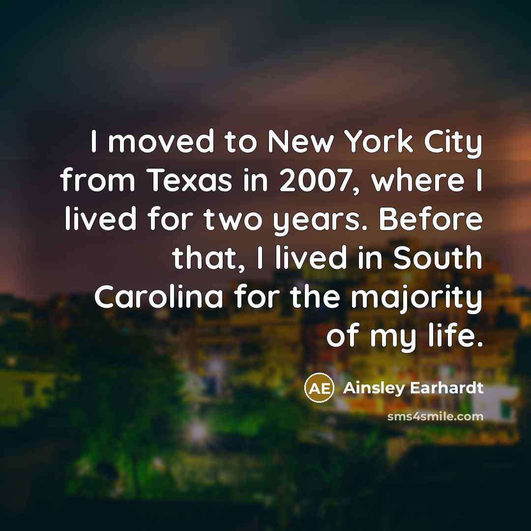 “I moved to New York City from Texas in 2007,…” quote by Ainsley Earhardt