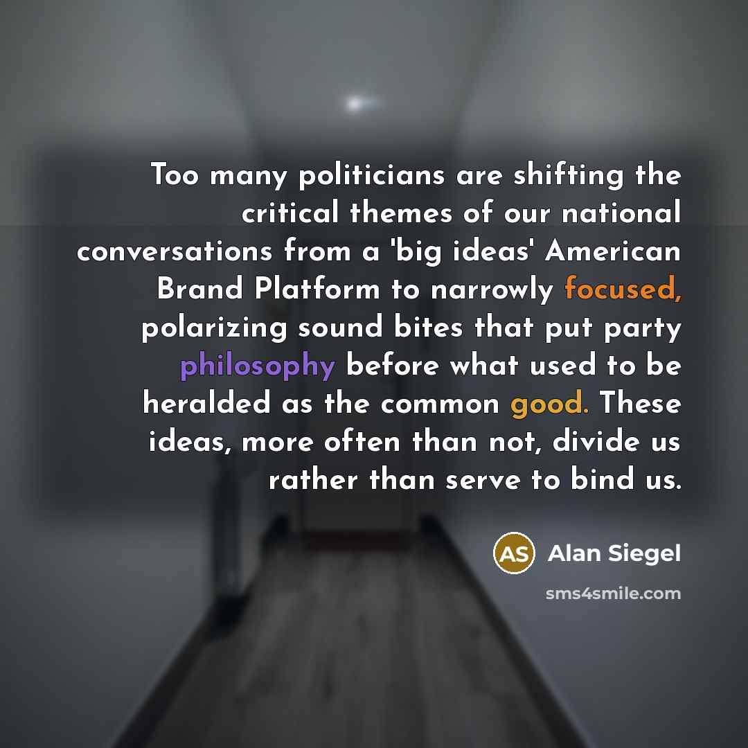 “Too many politicians are shifting the critical themes of our…” quote by Alan Siegel