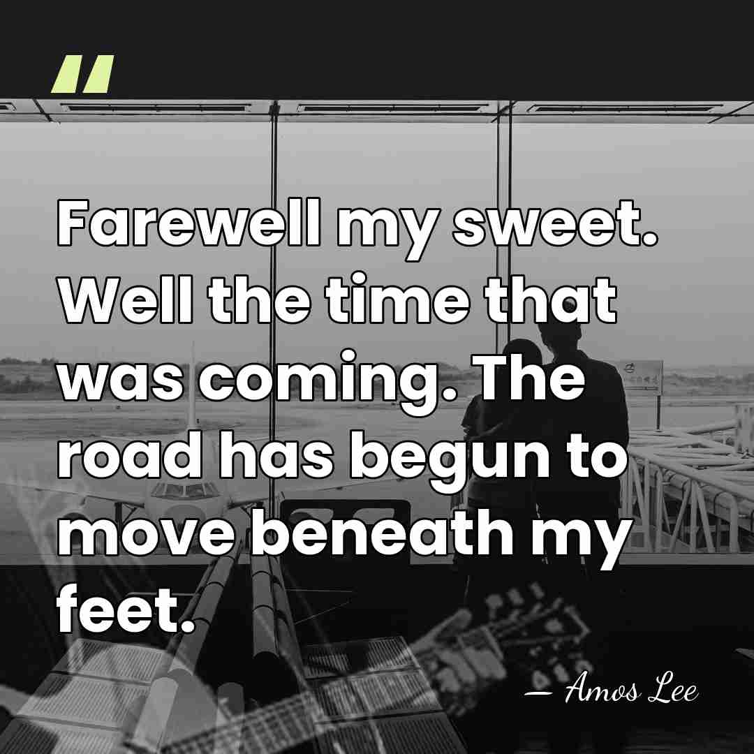 Farewell my sweet. Well the time that was coming. The road has&hellip; - Amos Lee