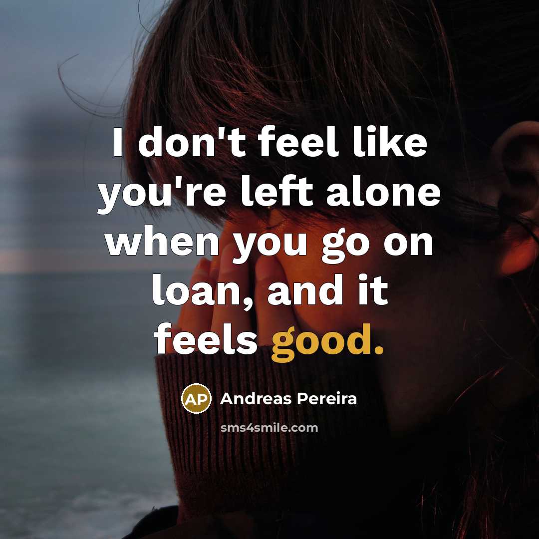 “I don't feel like you're left alone when you go…” quote by Andreas Pereira