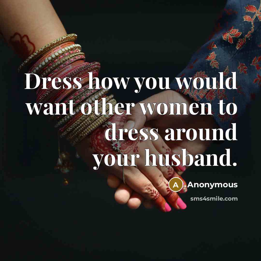 “Dress how you would want other women to dress around…” quote by Anonymous