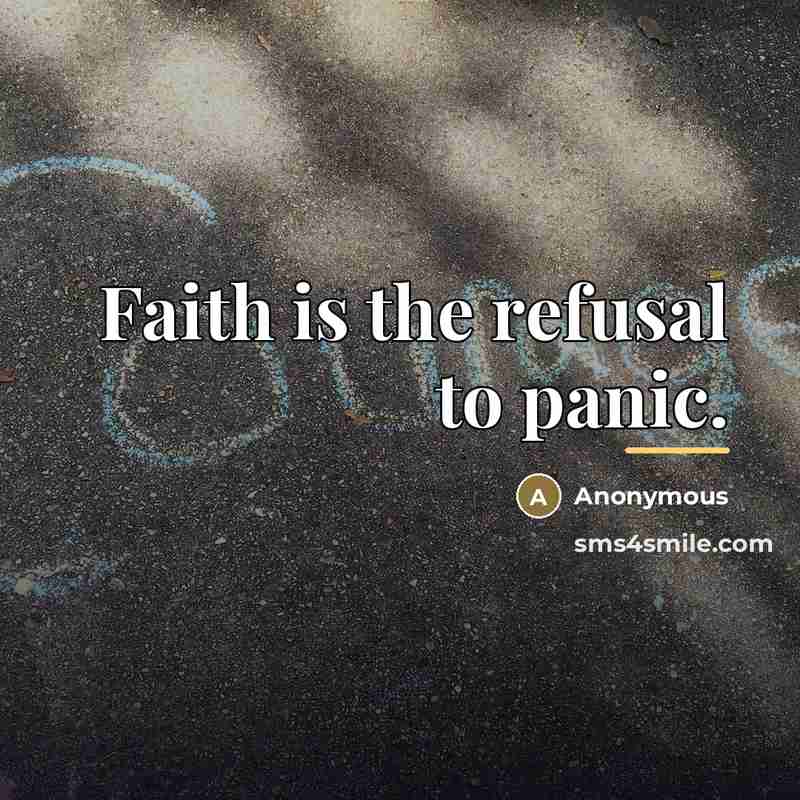 “Faith is the refusal to panic.…” quote by Anonymous
