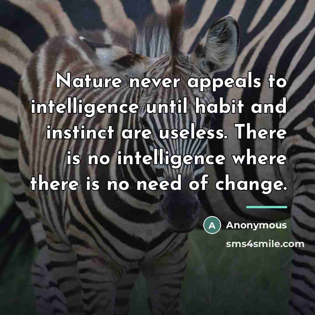 “Nature never appeals to intelligence until habit and instinct are…” quote by Anonymous