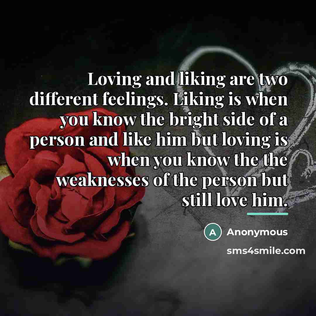 “Loving and liking are two different feelings. Liking is when…” quote by Anonymous