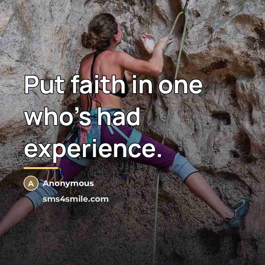 “Put faith in one who's had experience.…” quote by Anonymous