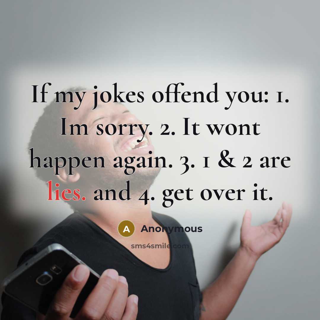 “If my jokes offend you: 1. Im sorry. 2. It…” quote by Anonymous