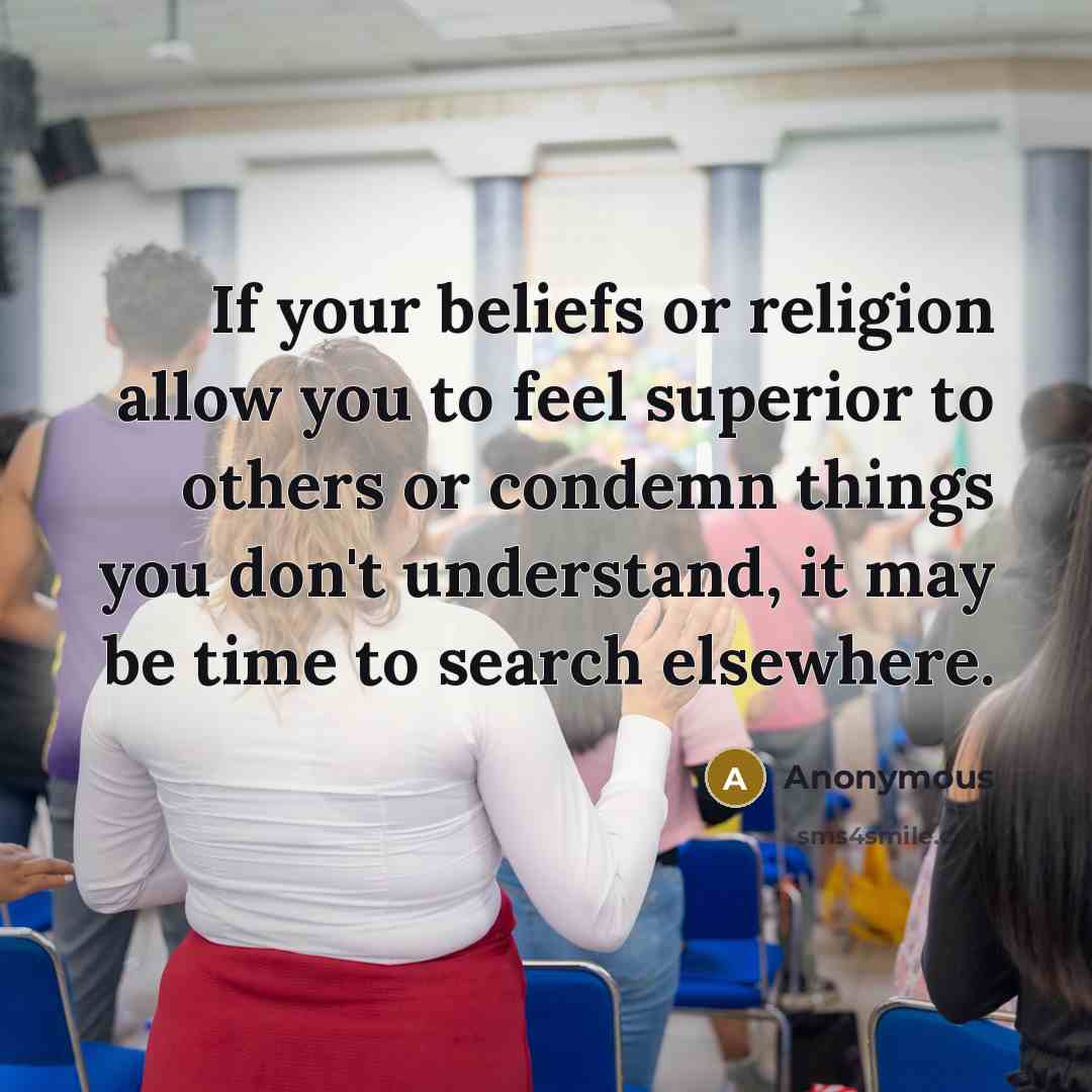 “If your beliefs or religion allow you to feel superior…” quote by Anonymous