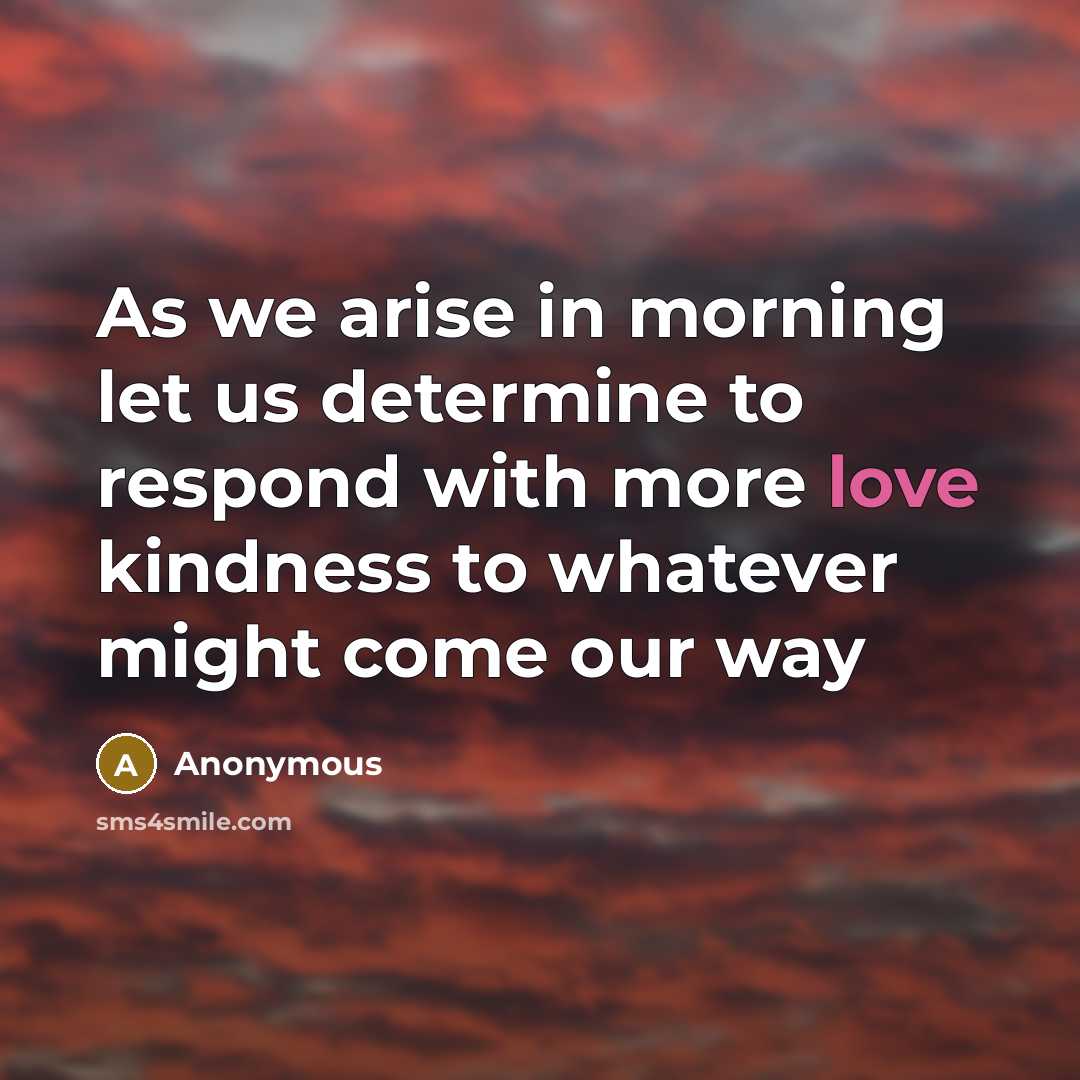 “As we arise in morning let us determine to respond…” quote by Anonymous