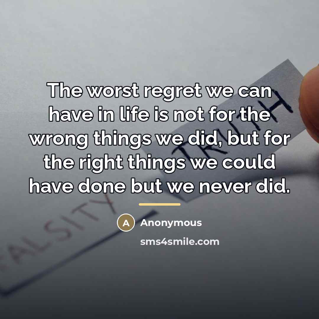 “The worst regret we can have in life is not…” quote by Anonymous