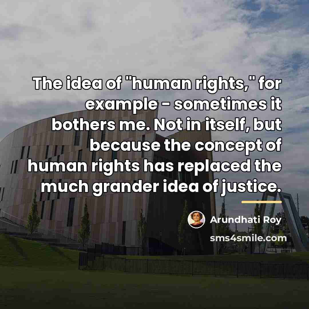 “The idea of "human rights," for example - sometimes it…” quote by Arundhati Roy
