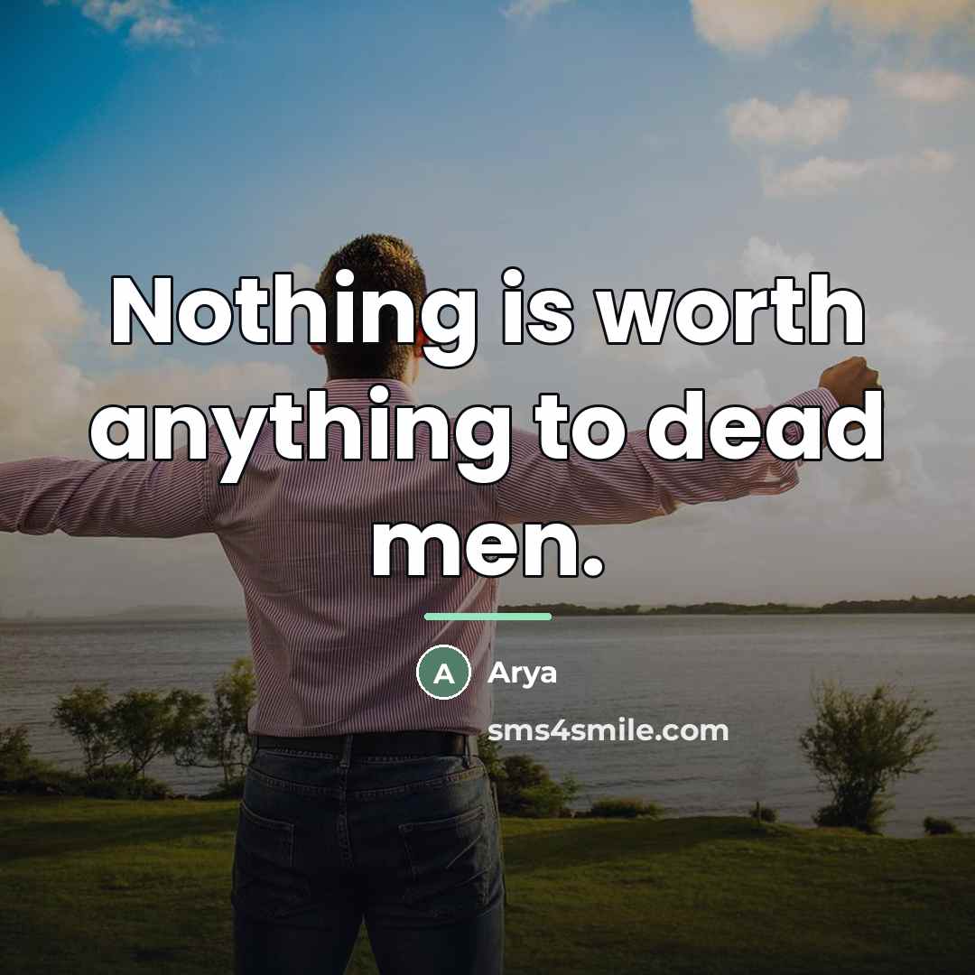 “Nothing is worth anything to dead men.…” quote by Arya