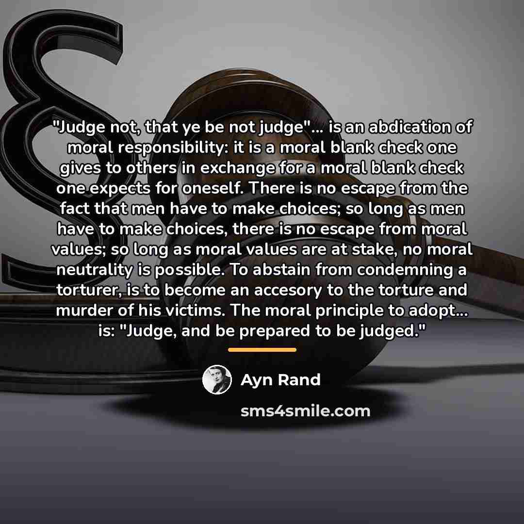 “"Judge not, that ye be not judge"... is an abdication…” quote by Ayn Rand