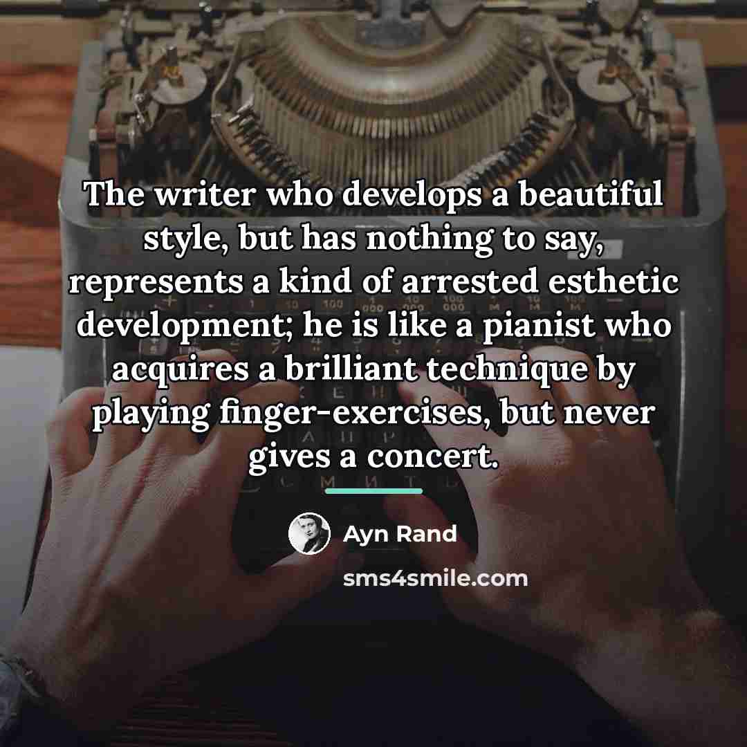 “The writer who develops a beautiful style, but has nothing…” quote by Ayn Rand