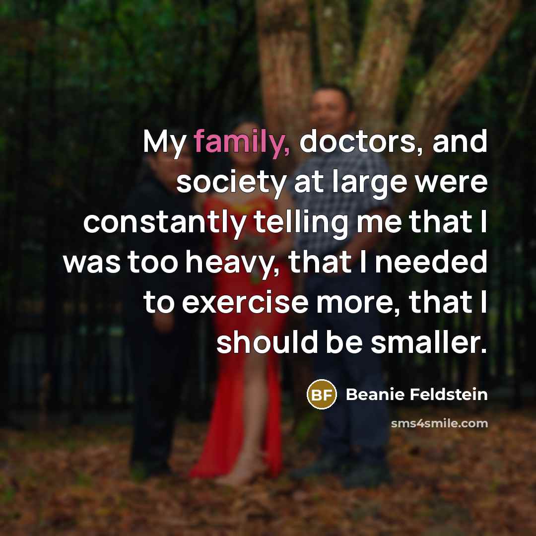 “My family, doctors, and society at large were constantly telling…” quote by Beanie Feldstein