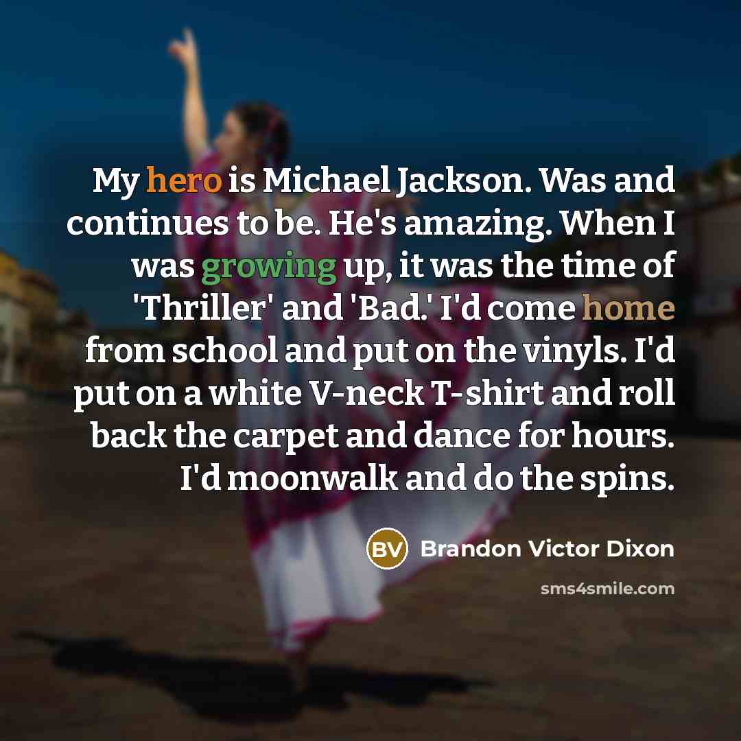 “My hero is Michael Jackson. Was and continues to be.…” quote by Brandon Victor Dixon