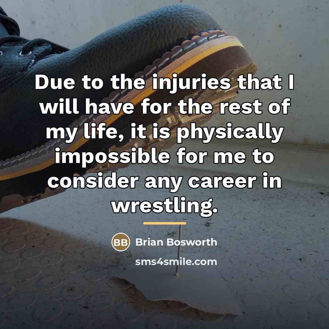 “Due to the injuries that I will have for the…” quote by Brian Bosworth
