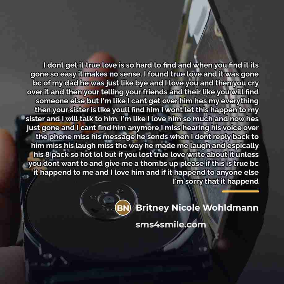 “I dont get it true love is so hard to…” quote by Britney Nicole Wohldmann