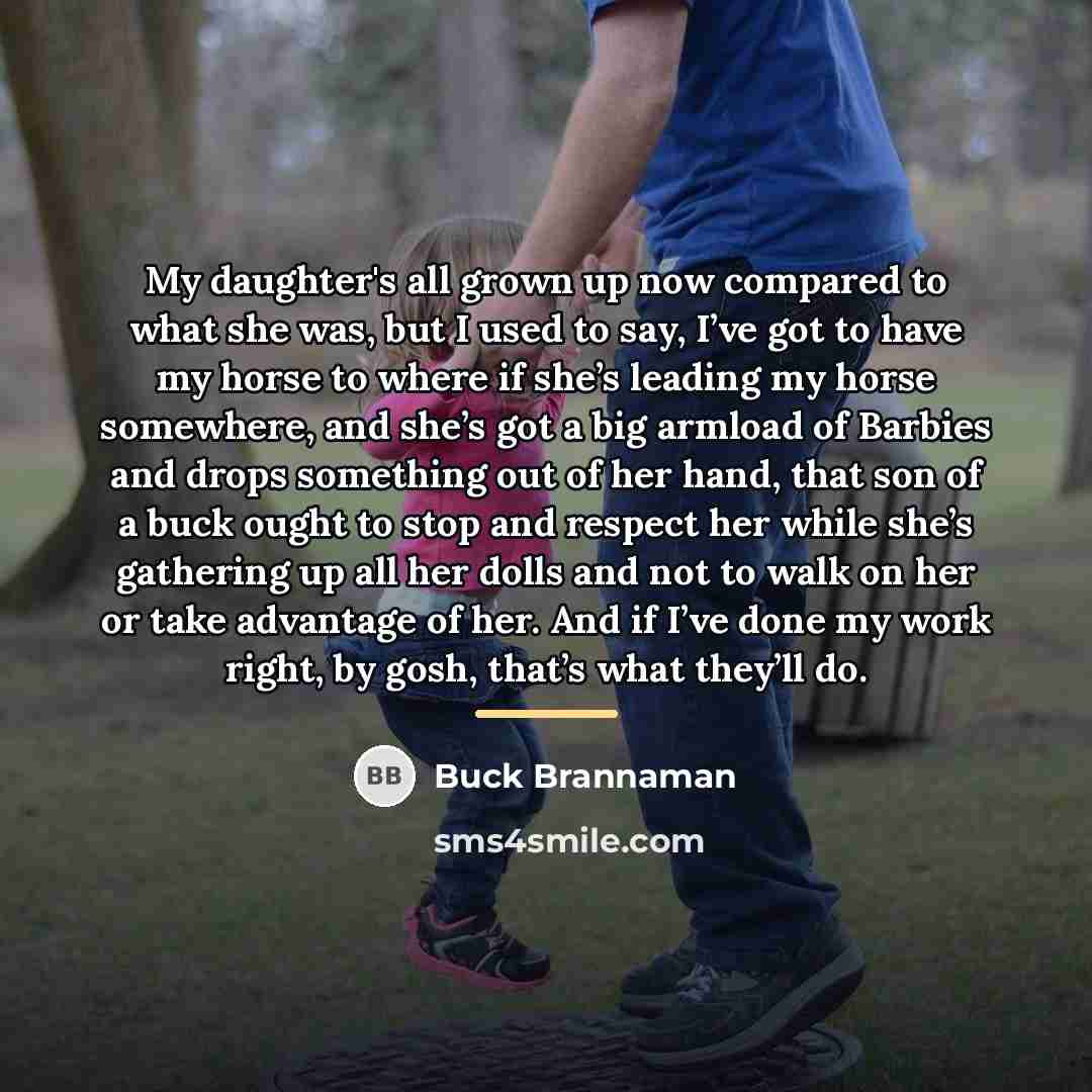 “My daughter's all grown up now compared to what she…” quote by Buck Brannaman
