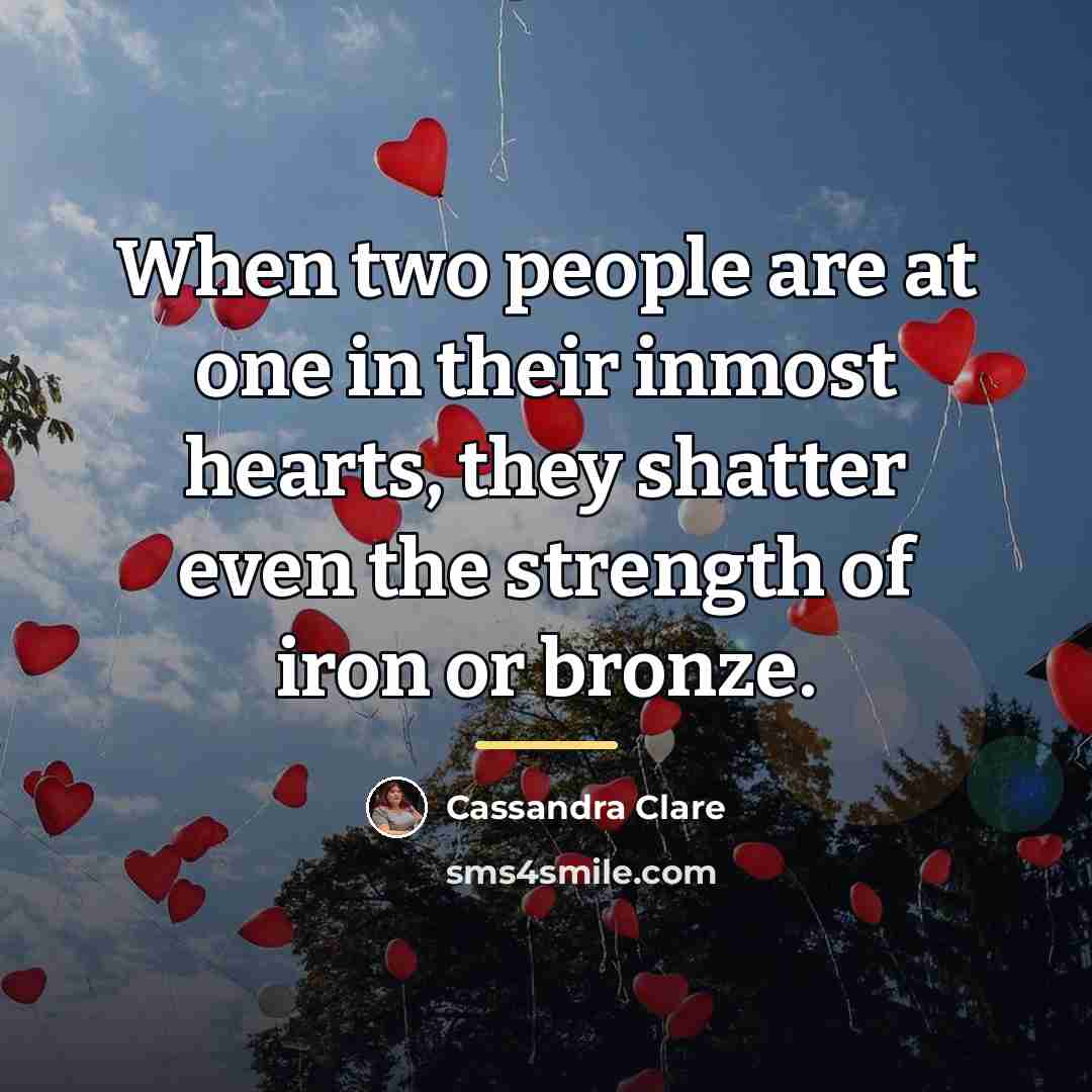 “When two people are at one in their inmost hearts,…” quote by Cassandra Clare