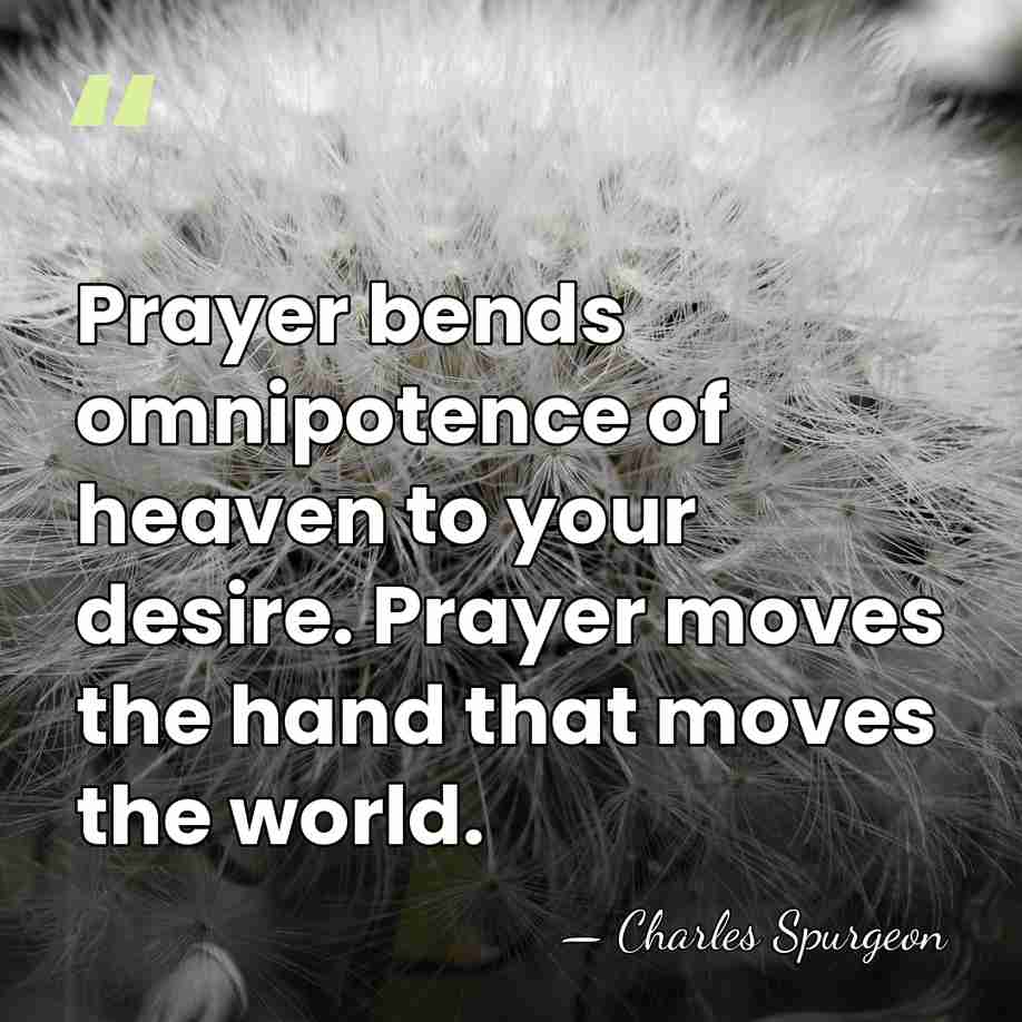 Prayer bends omnipotence of heaven to your desire. Prayer moves the hand&hellip; - Charles Spurgeon