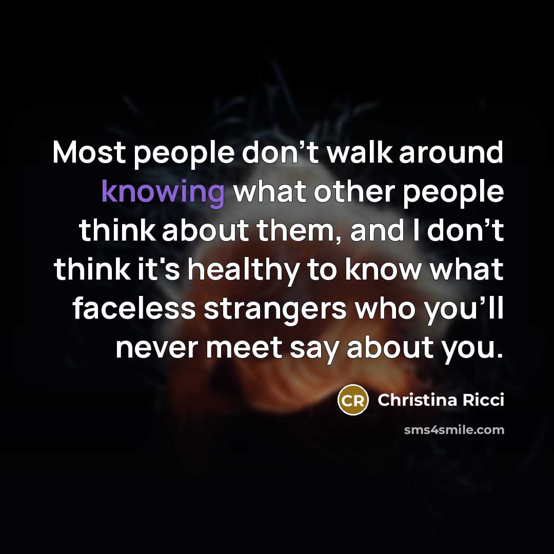 “Most people don't walk around knowing what other people think…” quote by Christina Ricci