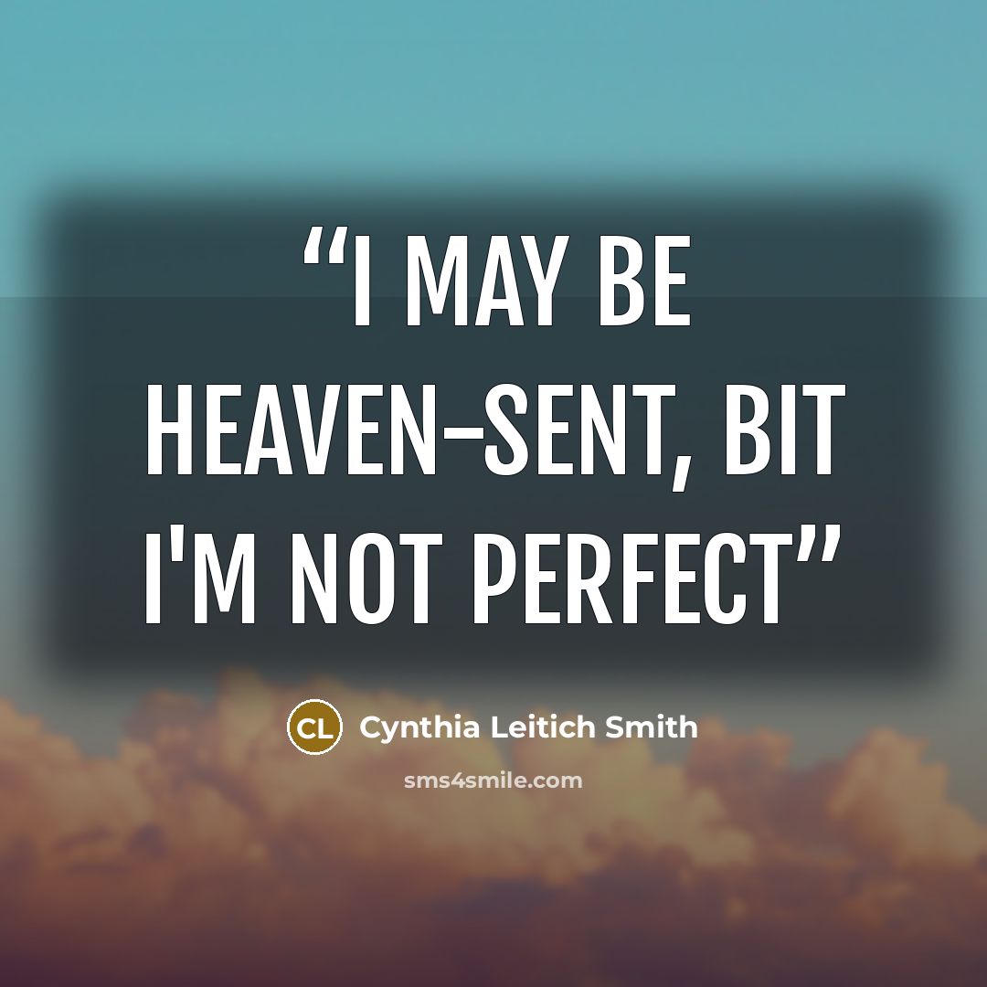 “I may be heaven-sent, bit I'm not perfect” quote by Cynthia Leitich Smith
