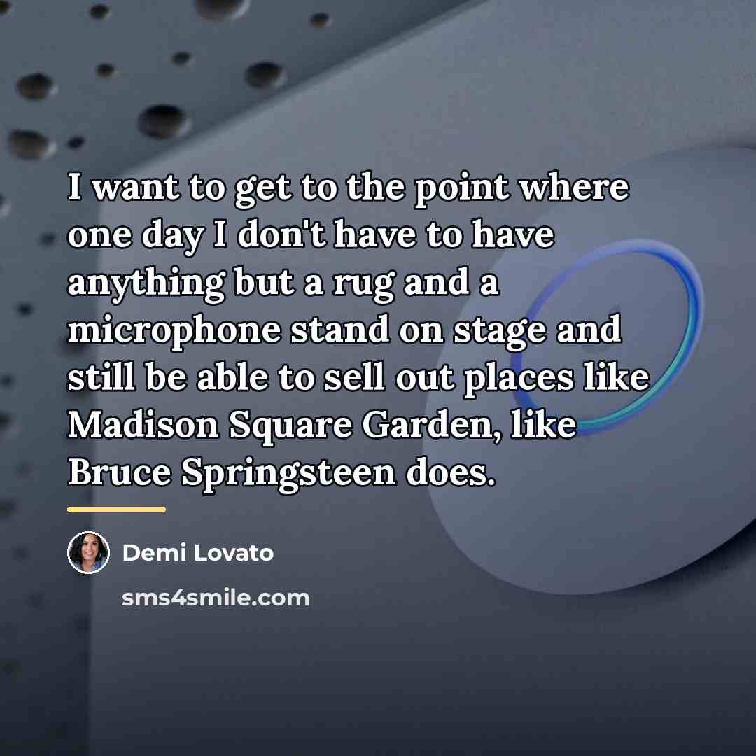 “I want to get to the point where one day…” quote by Demi Lovato