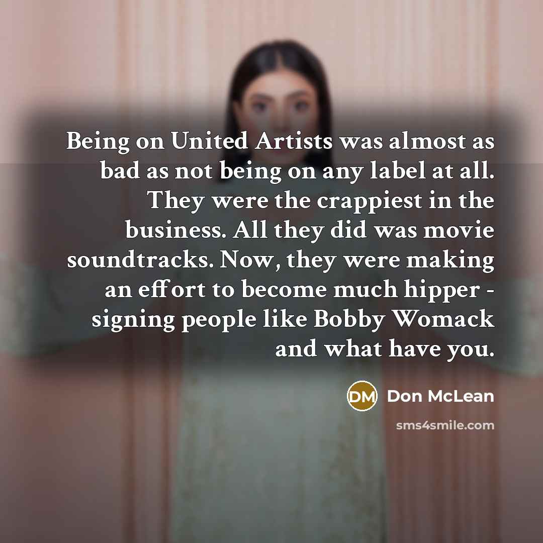“Being on United Artists was almost as bad as not…” quote by Don McLean
