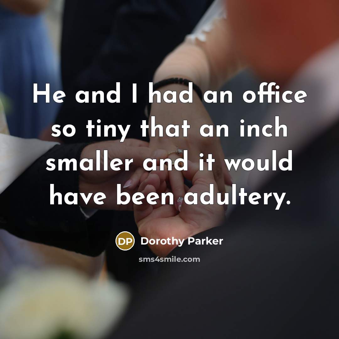 “He and I had an office so tiny that an…” quote by Dorothy Parker