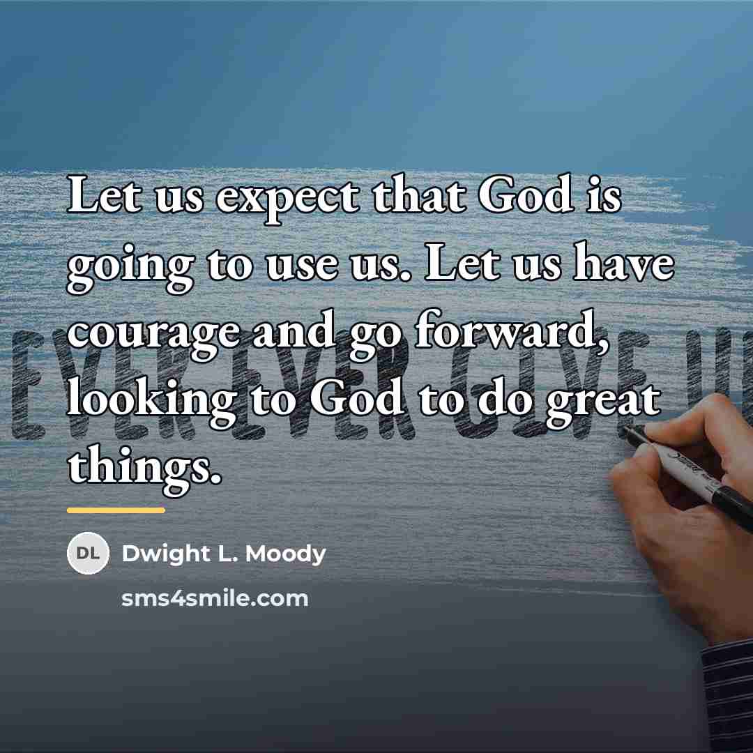 “Let us expect that God is going to use us.…” quote by Dwight L. Moody