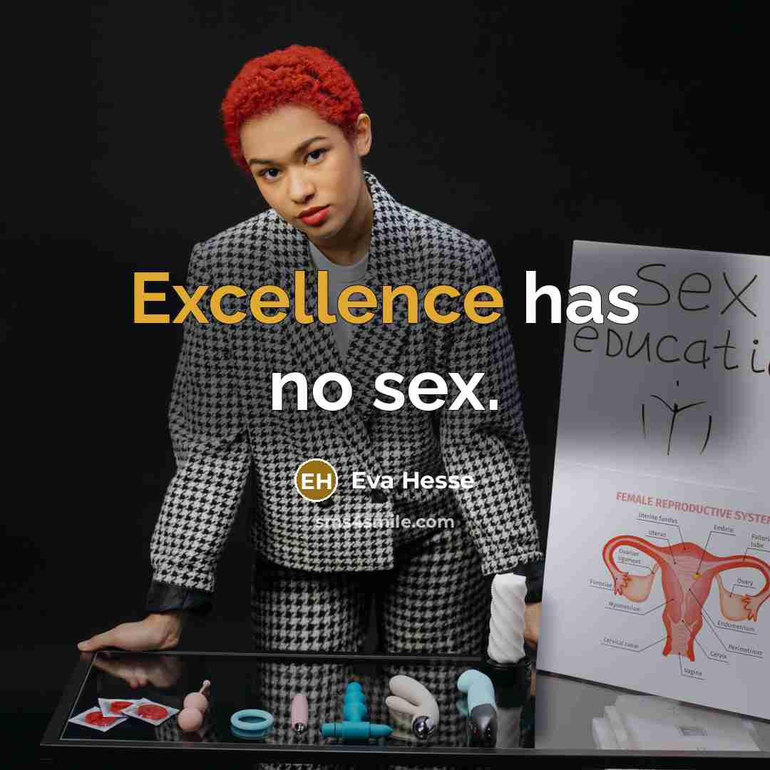 “Excellence has no sex.…” quote by Eva Hesse