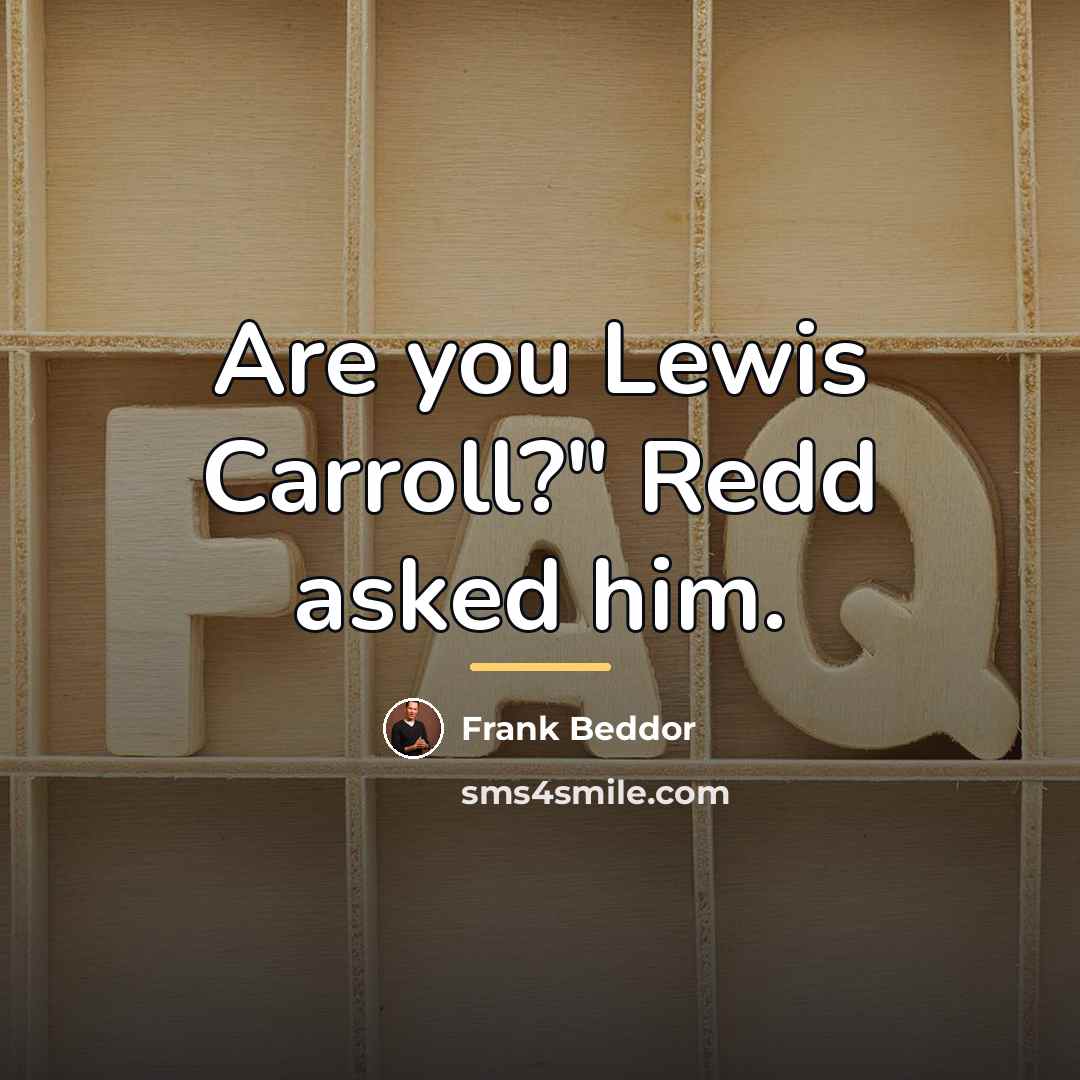 “Are you Lewis Carroll?" Redd asked him.…” quote by Frank Beddor