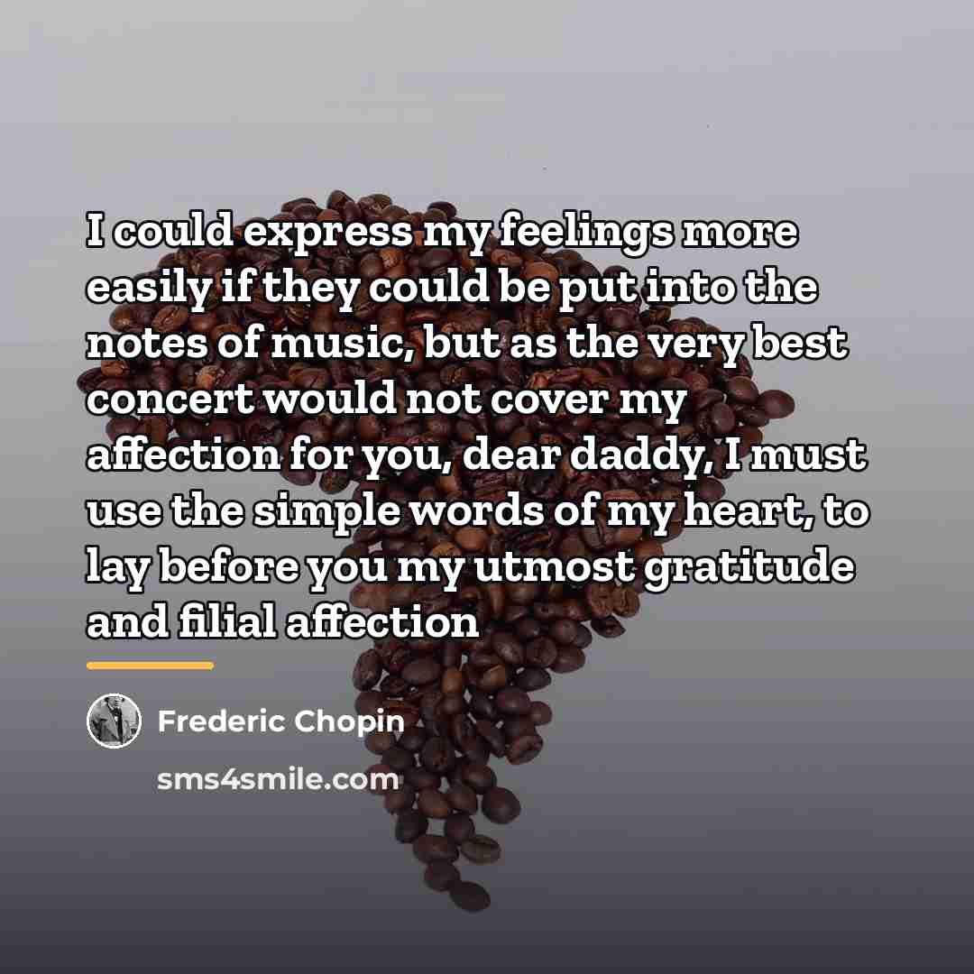 “I could express my feelings more easily if they could…” quote by Frederic Chopin