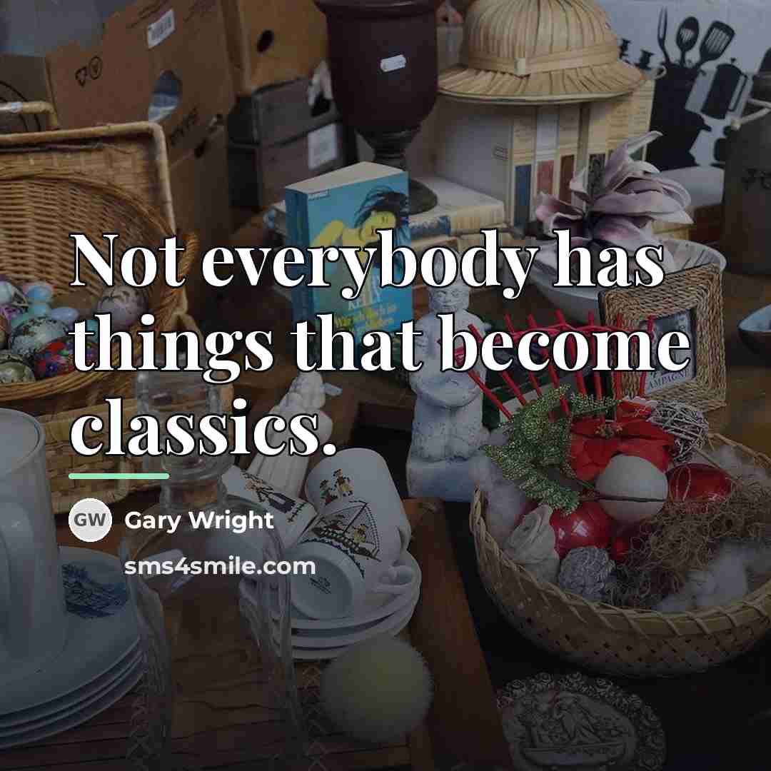 “Not everybody has things that become classics.…” quote by Gary Wright