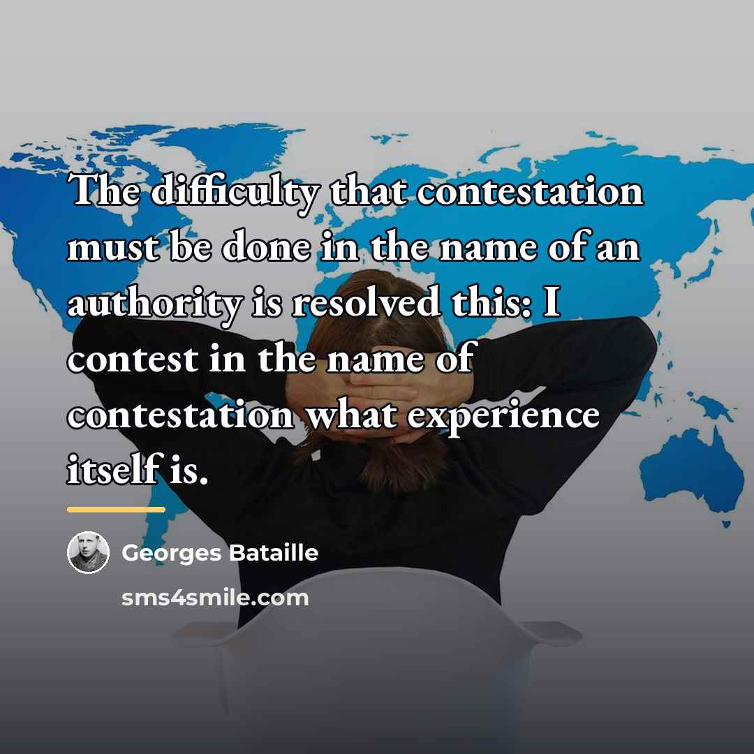 “The difficulty that contestation must be done in the name…” quote by Georges Bataille