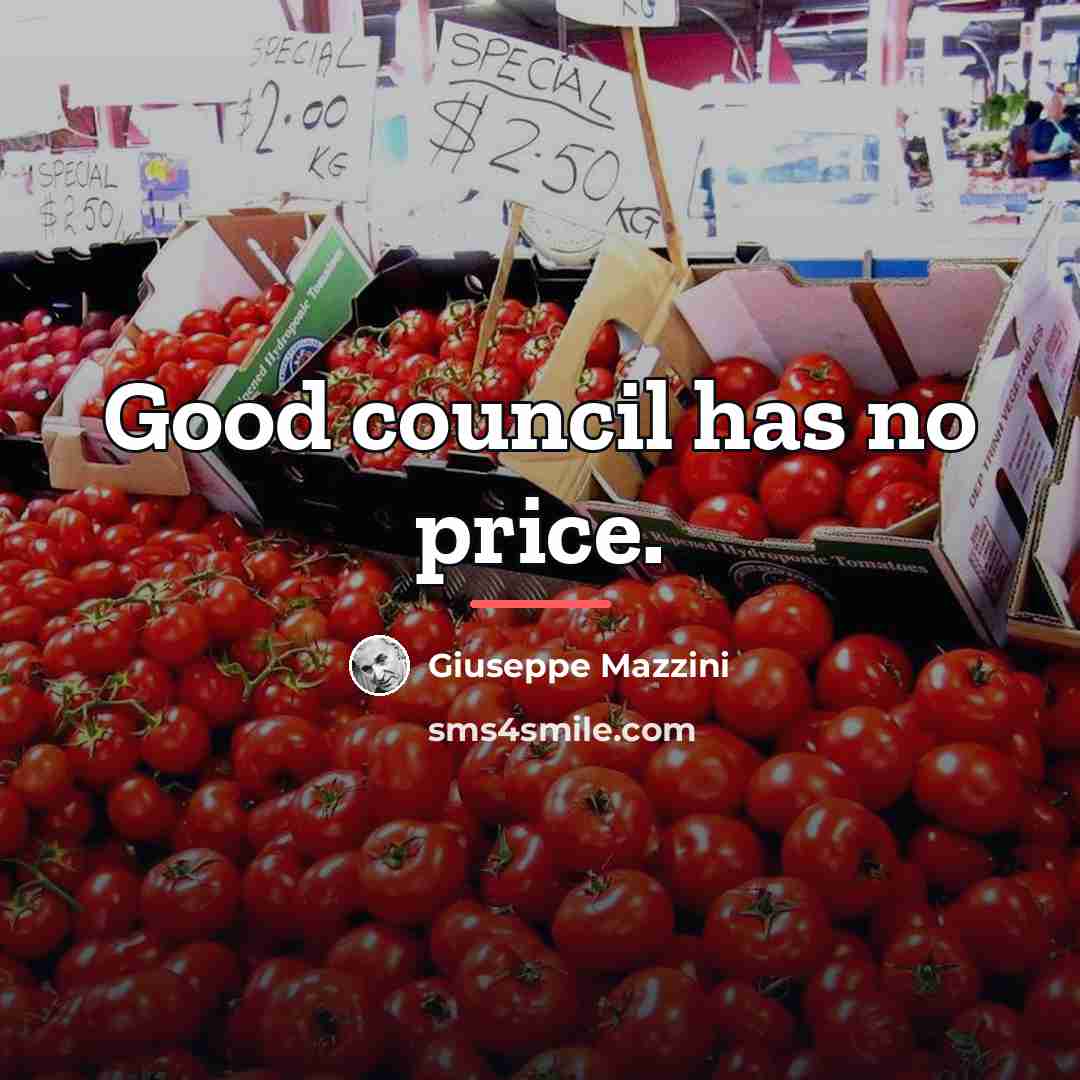 “Good council has no price.…” quote by Giuseppe Mazzini