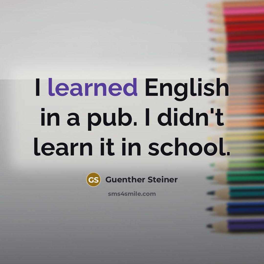 “I learned English in a pub. I didn't learn it…” quote by Guenther Steiner