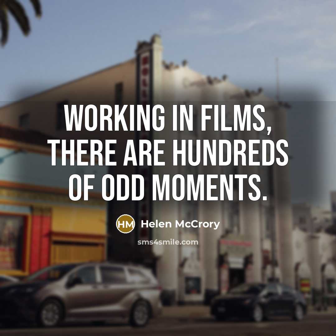“Working in films, there are hundreds of odd moments.…” quote by Helen McCrory