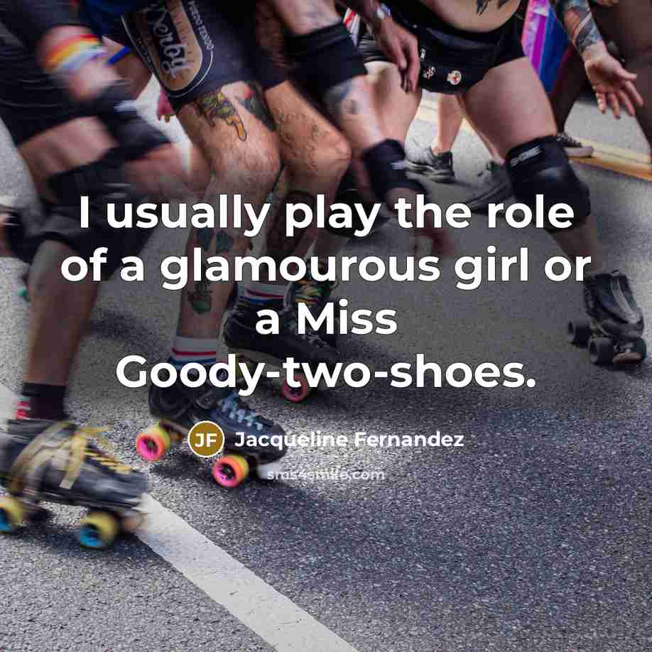 “I usually play the role of a glamourous girl or…” quote by Jacqueline Fernandez