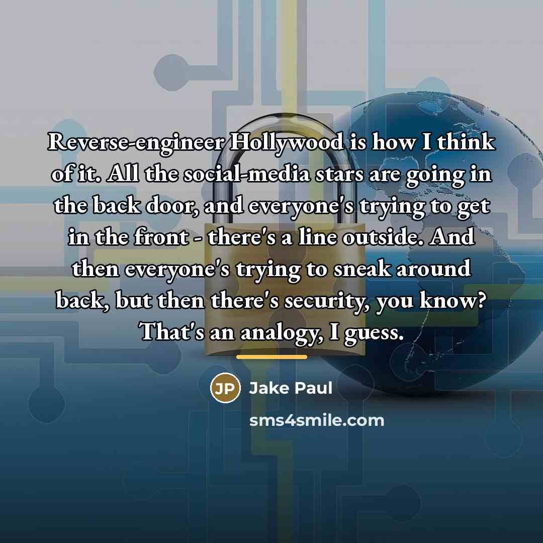 “Reverse-engineer Hollywood is how I think of it. All the…” quote by Jake Paul