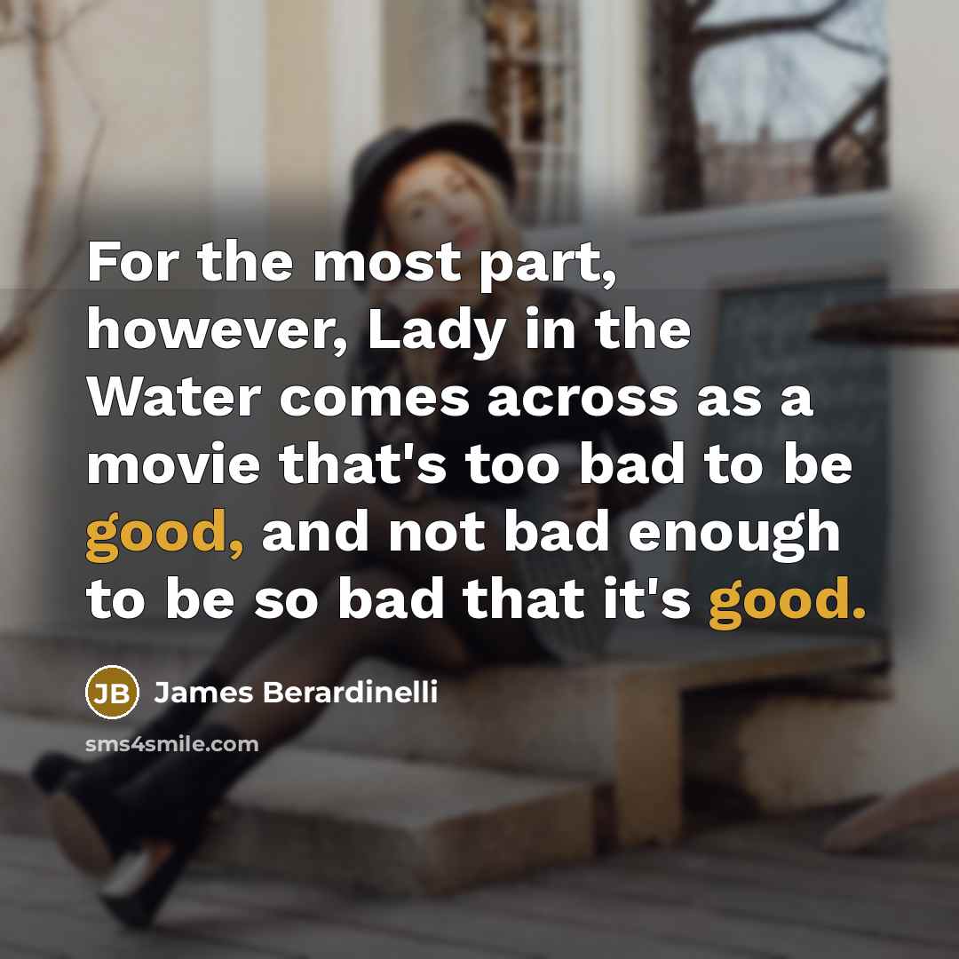 “For the most part, however, Lady in the Water comes…” quote by James Berardinelli