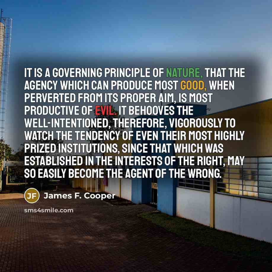 “It is a governing principle of nature, that the agency…” quote by James F. Cooper