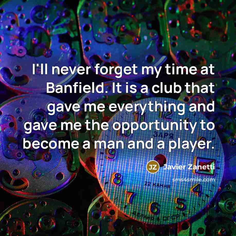 “I'll never forget my time at Banfield. It is a…” quote by Javier Zanetti