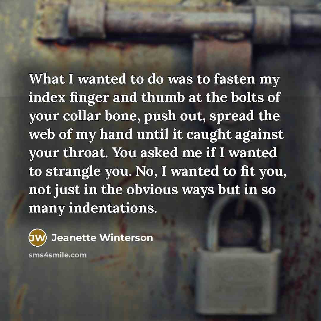 “What I wanted to do was to fasten my index…” quote by Jeanette Winterson