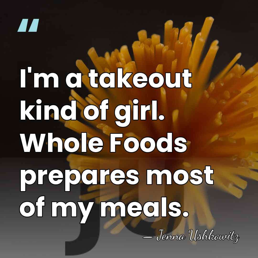 I'm a takeout kind of girl. Whole Foods prepares most of my&hellip; - Jenna Ushkowitz