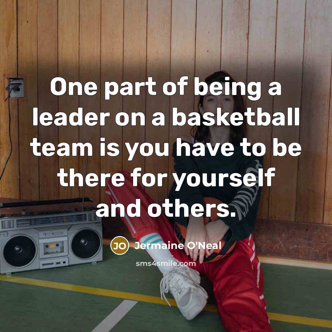 “One part of being a leader on a basketball team…” quote by Jermaine O'Neal
